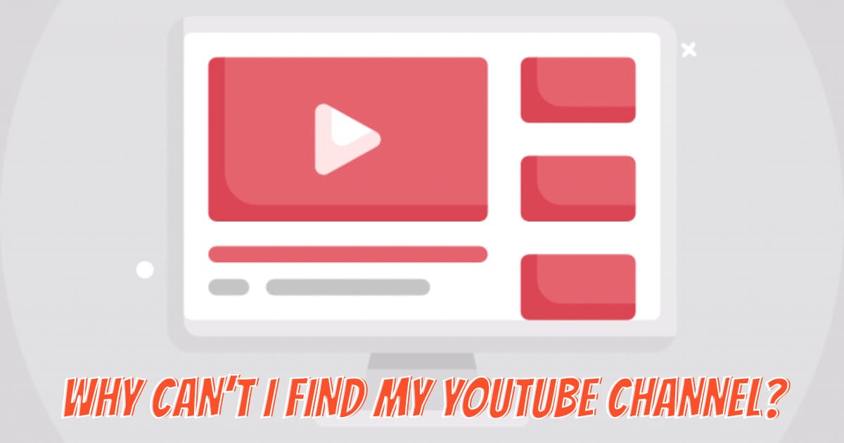 Why Can’t I Find My YouTube Channel? Way to Improve