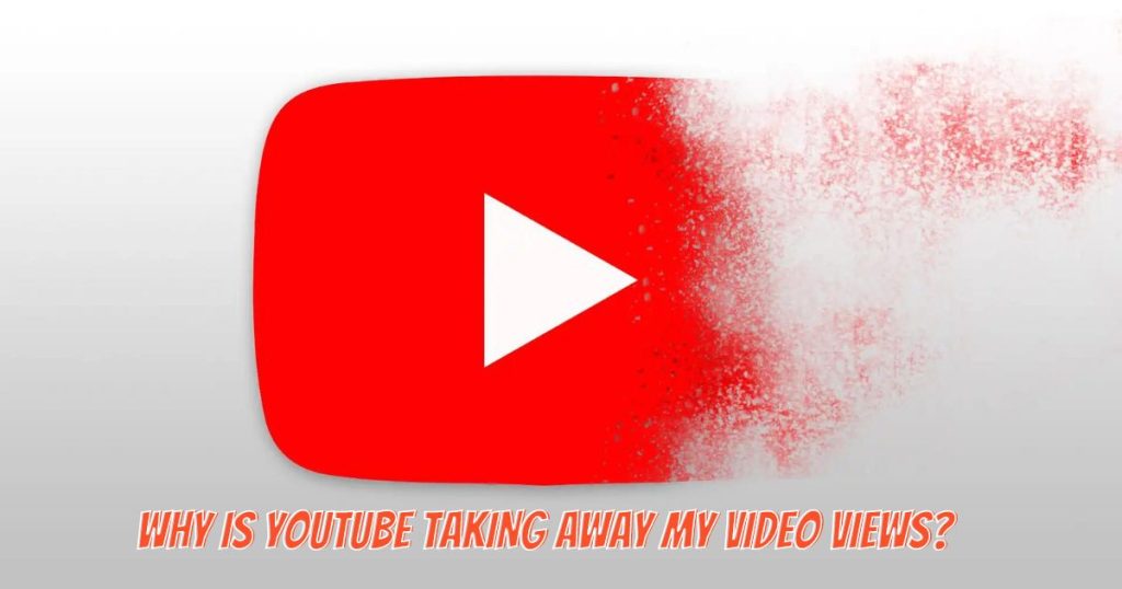 Why is YouTube Taking Away My Video Views?