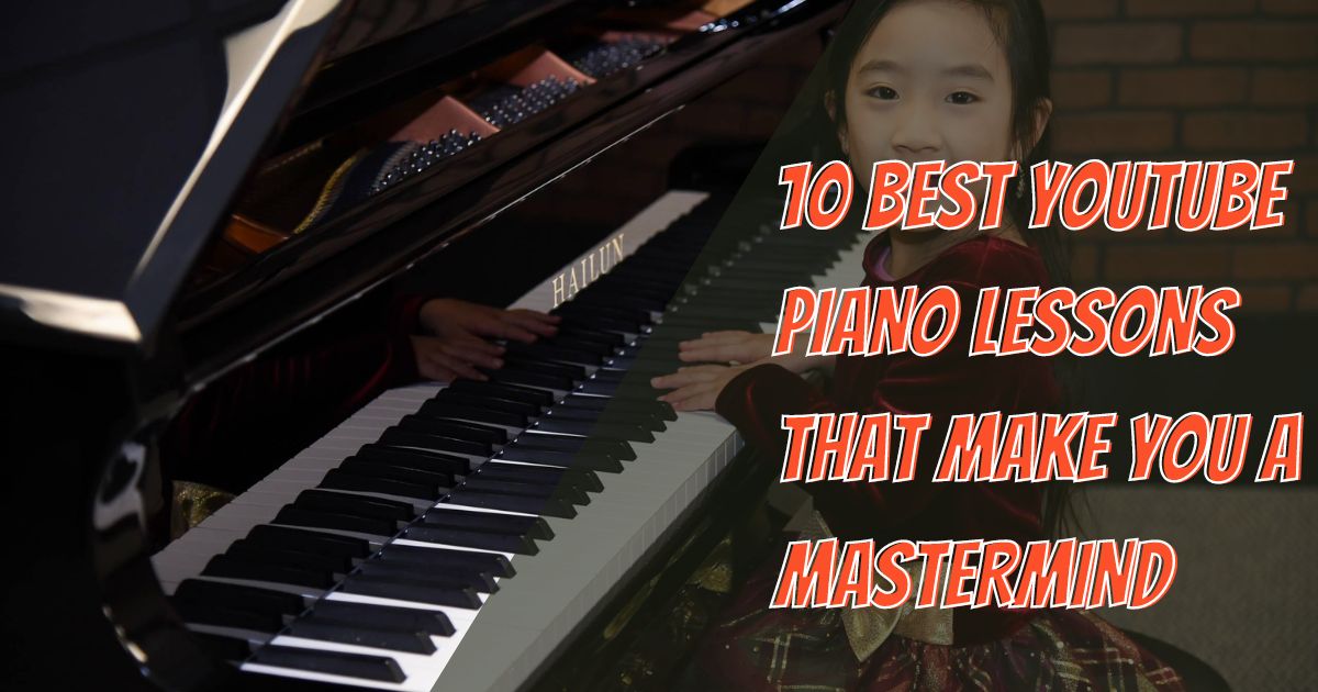 10 Best Youtube Piano Lessons That Make You a Mastermind