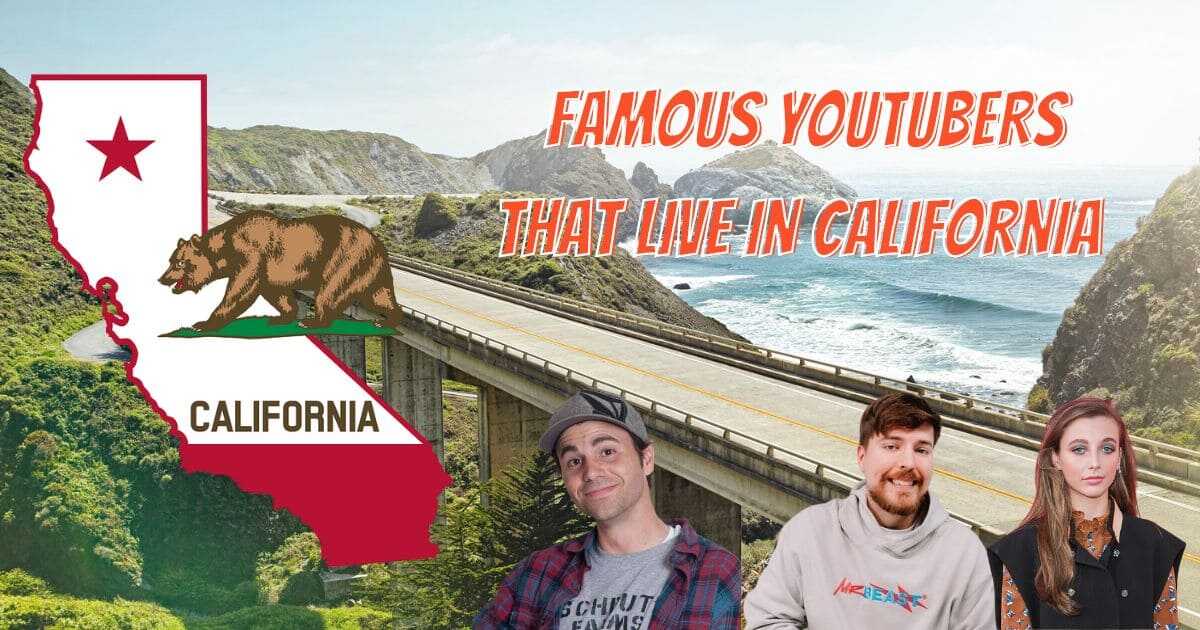 10+ Famous YouTubers that live in California In 2025
