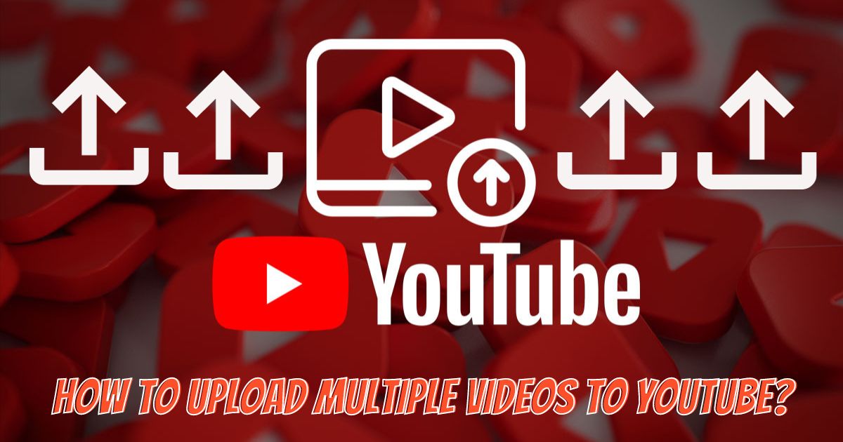 How To Upload Multiple Videos To Youtube at Once in 2024