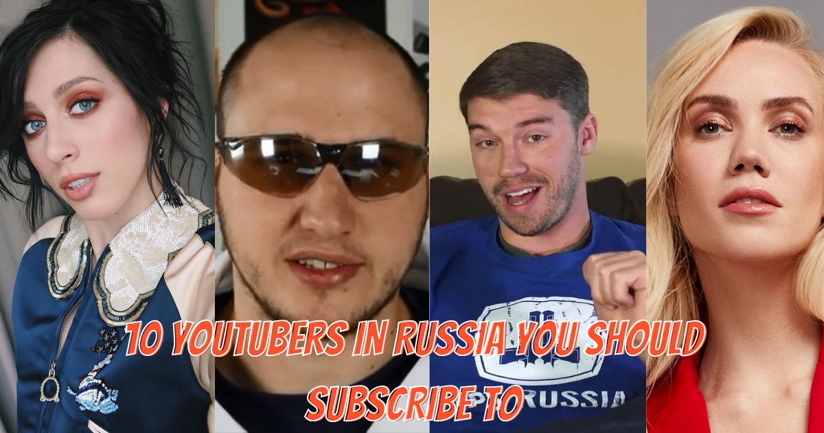 10 YouTubers in Russia You Should Subscribe To