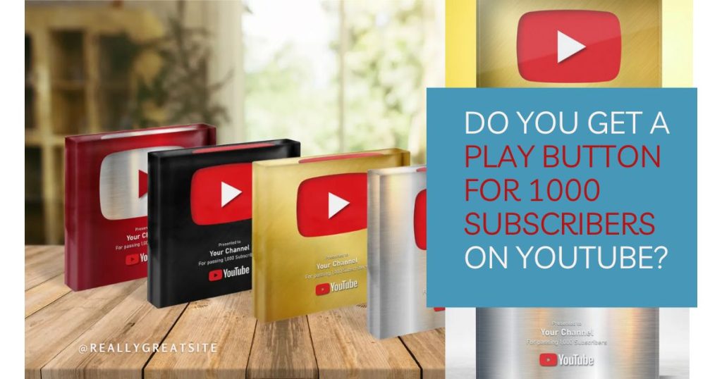 Do you get a play button for 1000 subscribers on Youtube?