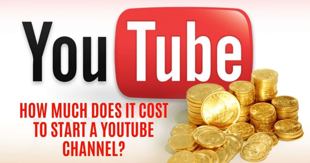 How Much Does It Cost To Start A Youtube Channel?